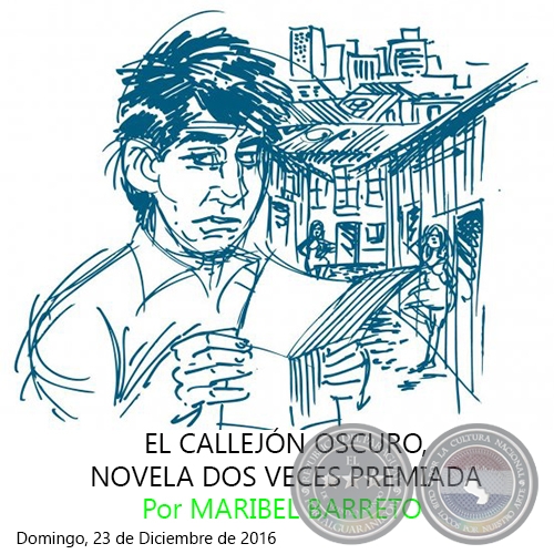 EL CALLEJN OSCURO, NOVELA DOS VECES PREMIADA - Por MARIBEL BARRETO - Domingo, 23 de Diciembre de 2016